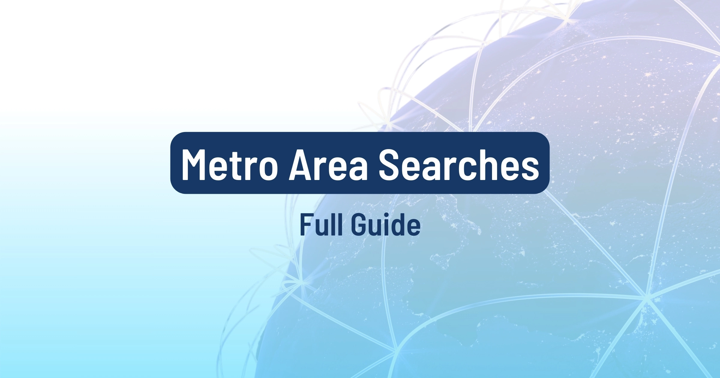 Cover image for Metro Area Searches: Full Guide