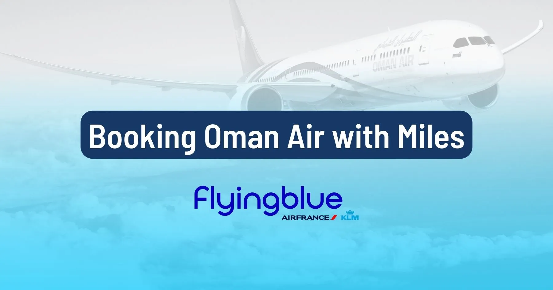 Cover image for Oman Air Becomes a Flying Blue Partner: How To Book With Miles