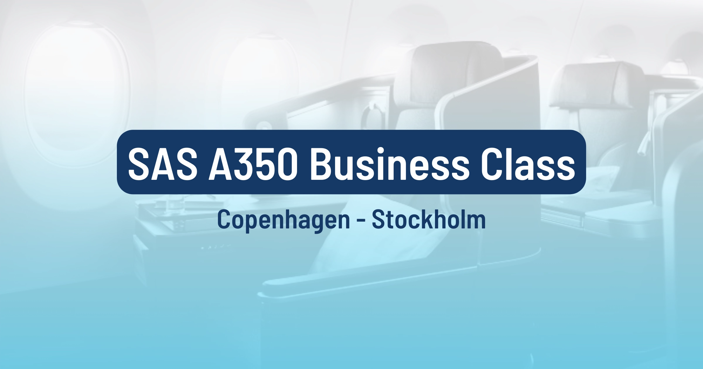 Cover image for Try SAS A350's Business Class Between Copenhagen and Stockholm (Before February 2024)